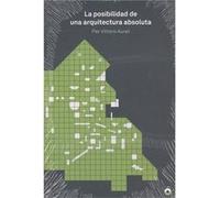 La Posibilidad De Una Arquitectura Absoluta - [Livre en VO] Aureli, Pier Vittorio (Auteur)