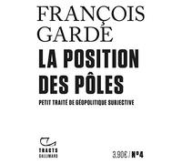 La Position des pôles: Petit traité de géopolitique subjective