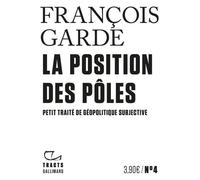 La Position des pôles: Petit traité de géopolitique subjective