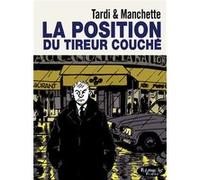 La position du tireur couché Jean-Patrick Manchette (Auteur), Jacques Tardi (Auteur), François Guérif (Préface)