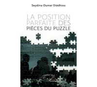 La position parfaite des pièces du puzzle - Seydina Oumar Diédhiou - L'harmattan - broché - Poésie