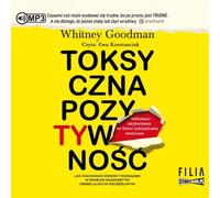 La positivité toxique - Whitney Goodman (Hörbuch auf Polnisch)