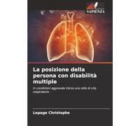 La posizione della persona con disabilità multiple: in condizioni aggravate Verso uno stile di vita respiratorio