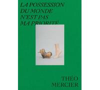La possession du monde n'est pas ma priorité: Théo Mercier 2013-2020
