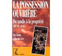 La possession ouvrière. Du taudis à la propriété, XIXe-XXe siècle