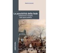 La Possibilità Della Fede. Testimoniare Il Vangelo Nello Spazio Pubblico