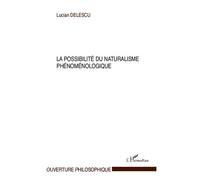 La possibilité du naturalisme phénoménologique - Lucian Delescu - L'harmattan - broché - Essai