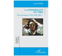 La possibilité du pire – Face à la guerre, 1914, 1939, 2022… – L'Harmattan