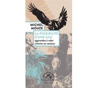 La possibilité d'une aile Apprendre à voler comme un vautour - Michel Mouze - Actes sud - ebook (ePub) - Guide