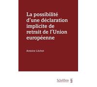 La possibilité d'une déclaration implicite de retrait de l'Union européenne - Antoine Léchot - Schulthess - broché - Etude