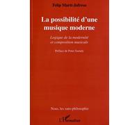 La possibilité d'une musique moderne Logique de la modernité et composition musicale - Felip Marti Jufresa - L'harmattan - broché - Scolaire / Universitaire