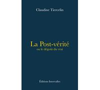 La Post-vérité ou le dégoût du vrai