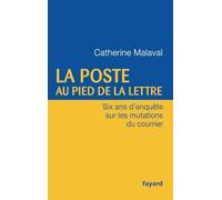 La Poste au pied de la lettre: Six ans d'enquête sur les mutations du courrier