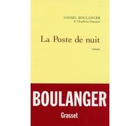 La poste de nuit - Daniel Boulanger, de l'Académie Goncourt - Grasset - broché - Roman