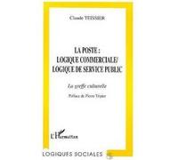Claude Teissier – La Poste : Logique commerciale / Logique de service public – Broché