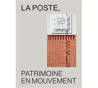 La Poste : patrimoine en mouvement - Alexandra Fau - Archibooks - broché - Monographie