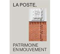 La Poste : patrimoine en mouvement - Pascal Roman - Archibooks - broché - Monographie