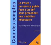 La Poste : Un Service Public Face À Un Défi Sans Précédent, Une Mutation Nécessaire - Rapport Public Thématique