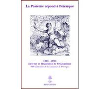 La Postérité répond à Pétrarque - Sept siècles de fortune pétrarquienne en France