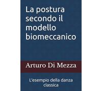 La postura secondo il modello biomeccanico: L’esempio della danza classica