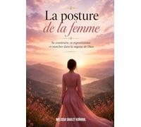 La posture de la femme: Se construire, se repositionner et marcher dans la sagesse de Dieu
