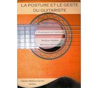 La posture et le geste du guitariste: Tome 1, Placements et posture