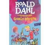 La potion magique de Georges Bouillon Roald Dahl (Auteur), Marie Farré (Traduction), Quentin Blake (Illustration)