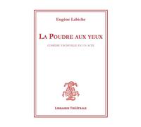 La Poudre aux yeux - Eugène Labiche - Librairie Theatrale - broché - Théâtre