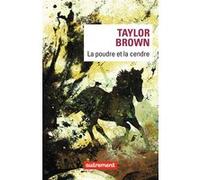 La poudre et la cendre Taylor Brown (Auteur), Mathilde Bach (Traduction)
