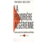La poudrière algérienne: Histoire secrète d'une République sous influence