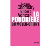 La poudrière du Moyen-Orient - Noam Chomsky - Fayard - broché - Essai