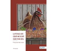 La poule aux oeufs ne dort que d'un oeil - Françoise Niel Aubin - Nombre 7 - broché - Récit