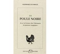 La poule noire : Avec la science des talismans et anneaux magiques