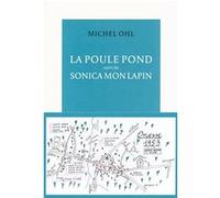 La Poule pond / Sonica mon lapin Michel Ohl (Auteur), Jean-Pierre Ohl (Préface)