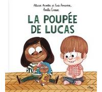 La poupée de Lucas Alicia Acosta (Auteur), Luis Amavisca (Auteur), Amélie Graux (Illustration)