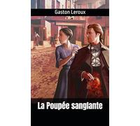 La Poupée sanglante: prèmiere partie du diptyque La Poupée sanglante et La Machine à assassiner