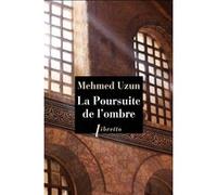 La poursuite de l'ombre Mehmed Uzun (Auteur)