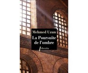 La poursuite de l'ombre Mehmed Uzun (Auteur)