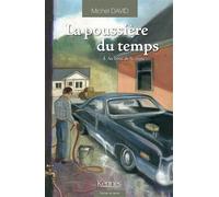 La Poussière du temps T04 Au bout de la route - Michel David - Kennes - Les 3 As - broché - Roman