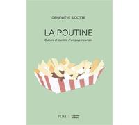 Le plat d'un pays incertain: La poutine, la culture et l'identité québécoises