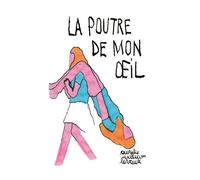 La Poutre de mon œil - Nouvelle Edition - Aurélie Wiliam Levaux - Le Monte-En-L'air - relié - Bande dessinée