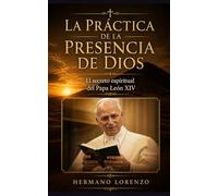 La práctica de la presencia de Dios (Traducido): El secreto espiritual del Papa León XIV