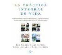 La Práctica Integral De Vida - Morelli, Marco, Leonard, Adam, Patten, Terry, Wilber, Ken Morelli, Marco, Leonard, Adam, Patten, Terry, Wilber, Ken (Auteur)