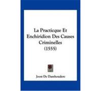La Practicque Et Enchiridion Des Causes Criminelles (1555) De Damhoudere, Joost (Auteur)