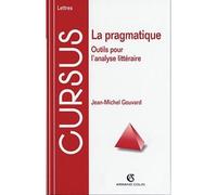 La pragmatique - Outils pour l'analyse littéraire - Jean-Michel Gouvard - Armand Colin - Livre