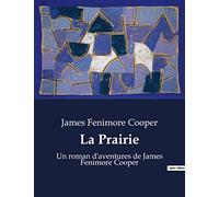 La Prairie: Un roman d'aventures de James Fenimore Cooper