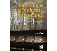 La Pratique d'orchestre historique baroque, classique et romantique