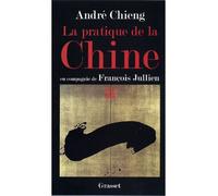 La pratique de la Chine - André Chieng - Grasset - broché - Essai