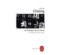 La Pratique de la Chine En compagnie de François Jullien - André Chieng - Lgf - Poche - Essai