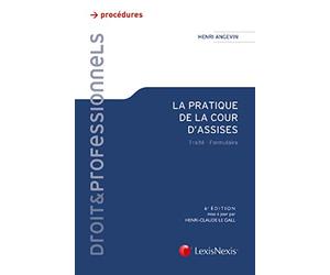 La pratique de la cour d'assises: Traité - Formulaire.